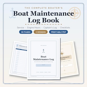 May include: A digital boat maintenance log book featuring 30 pages and 2 designs in a printable PDF format. The cover displays the text The Complete Boater's Boat Maintenance Log Book, Service, Engine Hours, Captain's Log, and Checklists.