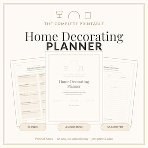 May include: A printable home decorating planner featuring a central cover page titled The Complete Printable Home Decorating Planner, flanked by an interior style guide and a room overview page. The document includes 55 pages and 2 design styles.