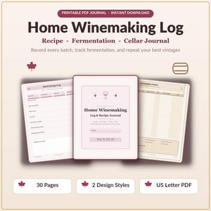May include: A printable Home Winemaking Log and Recipe Journal in PDF format. The cover features the title and a wine glass icon. Two interior pages are visible, showing a Batch Recipe Log and a Fermentation Tracker. Includes 30 pages total.