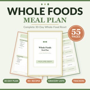 May include: A 55-page Whole Foods Meal Plan document featuring a 30-day reset guide. The cover displays the text Whole Foods Meal Plan and A Complete 30-Day Whole-Food Reset. Interior pages show ingredient lists, recipes, and grocery tracking tables.