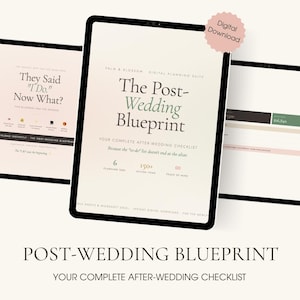 May include: A digital planning suite displayed on three tablet screens, featuring the title The Post-Wedding Blueprint. The interface includes text such as Your Complete After-Wedding Checklist, 6 Planning Tabs, 150+ Action Items, and Peace of Mind, presented in a clean, neutral color palette with black serif typography.