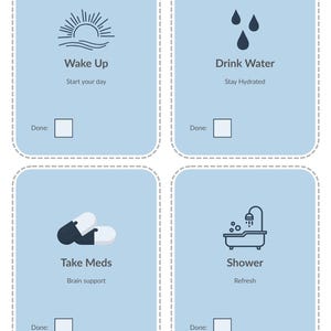 Könnte beinhalten: Vier hellblaue Gewohnheitskarten mit weißen gestrichelten Rändern. Jede Karte zeigt eine andere tägliche Aufgabe: Wake Up, Drink Water, Take Meds und Shower. Jede Karte hat ein "Done:"-Kontrollkästchen. Der Text "Start your day", "Stay Hydrated", "Brain support" und "Refresh" sind enthalten.