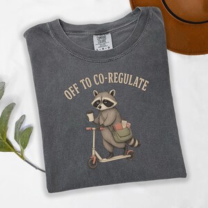Off to Co-Regulate Raccoon School Counselor Shirt, Comfort Colors SEL Teacher Tee