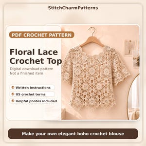 Puede incluir: Un top de ganchillo beige con un patr&oacute;n de encaje floral colgado en una percha de madera. El texto dice StitchCharmPatterns, PDF CROCHET PATTERN, Floral Lace Crochet Top, Digital download pattern, Not a finished item, Written instructions, US crochet terms, Helpful photos included, Make your own elegant boho crochet blouse.