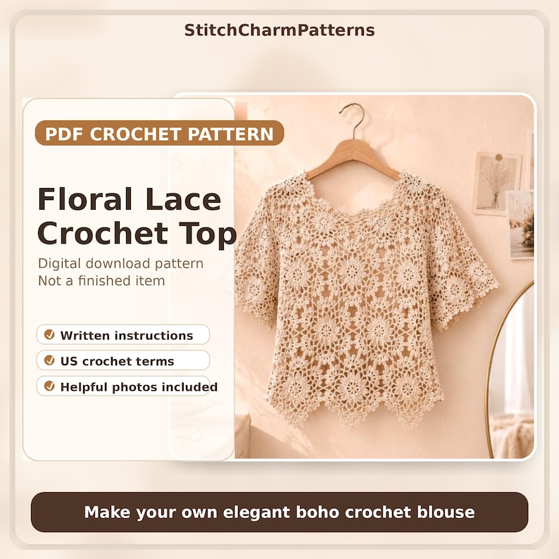 Puede incluir: Un top de ganchillo beige con un patr&oacute;n de encaje floral colgado en una percha de madera. El texto dice StitchCharmPatterns, PDF CROCHET PATTERN, Floral Lace Crochet Top, Digital download pattern, Not a finished item, Written instructions, US crochet terms, Helpful photos included, Make your own elegant boho crochet blouse.