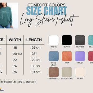 May include: A Comfort Colors long sleeve t-shirt size chart displaying width and length measurements in inches for sizes S through 2XL. The chart includes a color palette with swatches labeled white, black, pepper, seafoam, blue jean, yam, violet, brick, espresso, sandstone, and ivory.