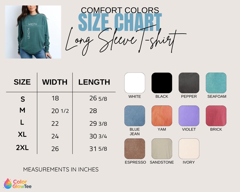 May include: A Comfort Colors long sleeve t-shirt size chart displaying width and length measurements in inches for sizes S through 2XL. The chart includes a color palette with swatches labeled white, black, pepper, seafoam, blue jean, yam, violet, brick, espresso, sandstone, and ivory.
