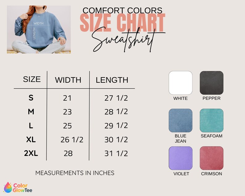 May include: A Comfort Colors size chart for a sweatshirt featuring a table with width and length measurements in inches for sizes S through 2XL. The chart includes a color palette with white, pepper, blue jean, seafoam, violet, and crimson swatches.