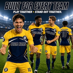 May include: Customisable yellow and navy blue football kits featuring the text BUILT FOR EVERY TEAM, PLAY TOGETHER STAND OUT TOGETHER, TEAM NAME, YOUR NAME, YOUR LOGO, and the number 10 on jerseys and shorts worn by a group of athletes.