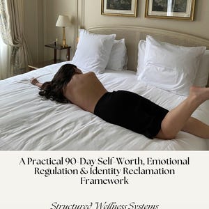 May include: A person lying on a white bed with a black skirt. The room has a neutral color palette with framed artwork and a bedside table. Text at the top reads "STRUCTURED SELF-TRUST & EMOTIONAL RESET". The text at the bottom reads "A Practical 90-Day Self-Worth, Emotional Regulation & Identity Reclamation Framework".