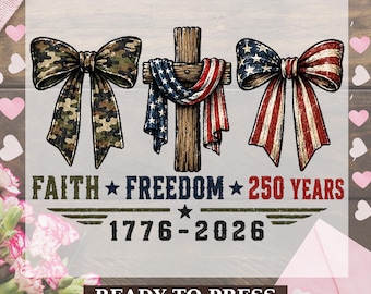 Transferencia digital Faith Freedom 250 Years, America 250th Anniversary Ready to Press, Patriot 250 Years Heat Press, Usa 1776-2026 Coquette Bow DTF