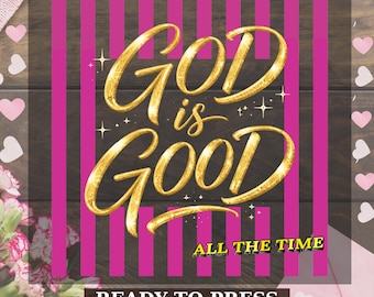 God Is Good All The Time Dtf Transfer, Cute Christian Ready to Press for Teen Girls, Faith Based Dtf for Women, Youth Group Church Dtf Print