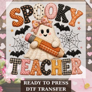 May include: A DTF transfer design featuring the text SPOOKY TEACHER in a quilted fabric pattern. A central ghost character with a floral bow holds a large orange plaid pencil. The design includes black bats and spiderwebs on a white background.