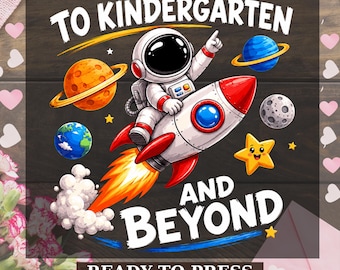 To Kindergarten and Beyond Dtf Transfer, Kindergarten Dtf Print, Kindergarten Teacher Ready to Press, Toddler First Day of School Heat Press