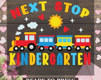 Next Stop Kindergarten DTF Transfer, Kindergarten Dtf Print, Kindergarten Teacher Ready to Press, Back to School Heat Transfers, Teacher Dtf