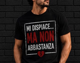 Funny Italian Quote PNG, Mi Dispiace Ma Non Abbastanza T-Shirt Design (Digital Download)