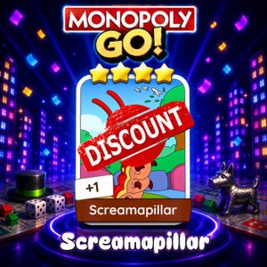 May include: A Monopoly Go digital game card featuring a cartoon caterpillar character labelled Screamapillar. The card displays four yellow stars, a red diagonal banner with the word DISCOUNT, and a white box with +1 text on a purple background.