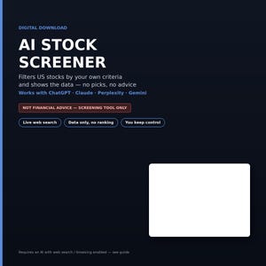 May include: A dark blue digital download graphic titled AI STOCK SCREENER. It lists features including filters for US stocks, compatibility with ChatGPT, Claude, Perplexity, and Gemini, and includes buttons for Live web search, Data only, and You keep control.