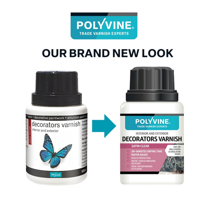 May include: Two bottles of Polyvine Decorators Varnish are shown, with the text "OUR BRAND NEW LOOK" above them. The left bottle has a butterfly graphic and the words "interior and exterior". The right bottle has the words "Satin Clear" and "interior and exterior".