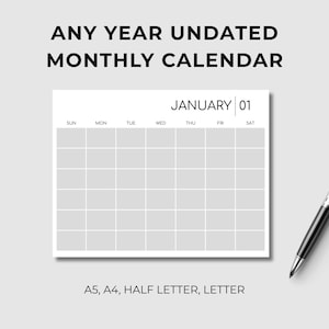 May include: A white undated monthly calendar with a grid layout, featuring the text "ANY YEAR UNDATED MONTHLY CALENDAR" and "JANUARY 01." A black and silver pen rests on the right. The calendar is available in A5, A4, Half Letter, and Letter sizes.