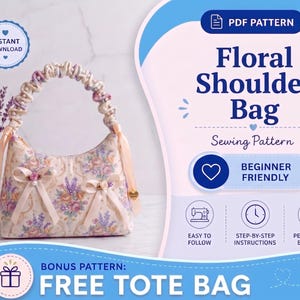 May include: A floral shoulder bag sewing pattern with the text "Floral Shoulder Bag" and "Beginner Friendly". The bag features a cream background with a floral design, bows, and a ruched handle. The image also includes a bonus pattern for a free tote bag.