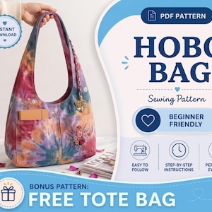 May include: A colourful tie-dye hobo bag with floral embroidery and a small pocket. The image includes text that says "Hobo Bag Sewing Pattern" and "Beginner Friendly". The image also includes a bonus pattern for a free tote bag.