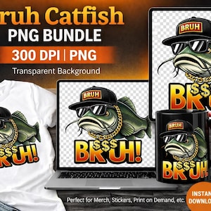 May include: A digital PNG bundle featuring a cartoon catfish wearing sunglasses, a baseball cap, and a gold chain. The design includes the text "Bruh" and "BRUH!" in a bold font, suitable for merchandise.