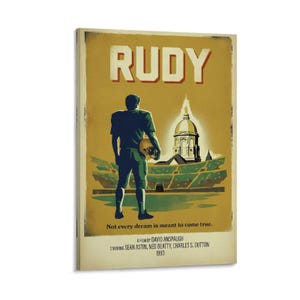 May include: A vintage-style poster for the movie "Rudy" featuring a football player facing a stadium and a domed building. The poster has a yellow and green color scheme with the movie title at the top and the tagline "Not every dream is meant to come true."