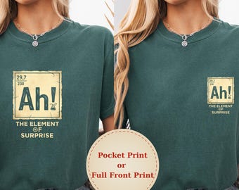 Ah the Element of Surprise Comfort Colors Shirt, Chemistry Shirt, Chemistry Joke Tee, Project Hail Mary, Science Teacher Tee, Periodic Table