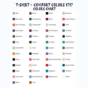 May include: A color chart for Comfort Colors 1717 t-shirts. The chart displays a variety of colors, including Bay, Berry, Black, Blossom, Blue Jean, Blue Spruce, Brick, and Bright Salmon. The text "T-SHIRT - COMFORT COLORS 1717 COLORS CHART" is at the top.