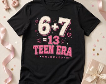 13th Birthday Girl Shirt, 6 7 Meme Teen Era Unlocked, Official Teenager, Six Seven Gen Alpha Birthday