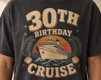 30th Birthday Cruise Shirt, Comfort Colors Tropical Vacation Tee, Thirtieth Birthday Group Trip Outfit