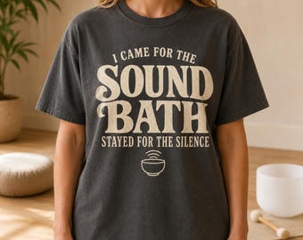Sound Bath Shirt, Funny Comfort Colors Meditation Tee, Sound Healer Gift for Wellness Lovers
