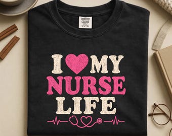 I Love My Nurse Life Shirt | Comfort Colors RN Tee | Retro Pink Nurse Appreciation Shirt | Nurses Week Gift | Nursing Student Gift