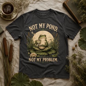 Not My Pond Not My Problem Shirt, Vintage Frog Tee, Funny Cottagecore Toad Graphic, Comfort Colors 1717, Frog Lover Gift