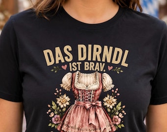 Oktoberfest shirt for women with the saying "The dirndl is well-behaved, I'm not" - cheeky traditional shirt