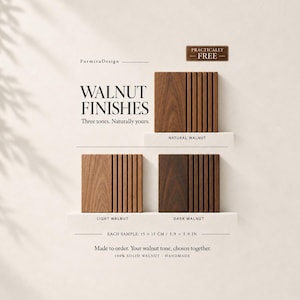 May include: Three square walnut wood samples labeled Natural Walnut, Light Walnut, and Dark Walnut. Each sample measures 15 x 15 cm or 5.9 x 5.9 inches and features a smooth section next to a slatted section. Text includes Walnut Finishes.
