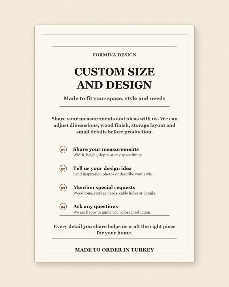 K&ouml;nnte beinhalten: Ein rechteckiges Hinweisschild mit cremefarbenem Hintergrund und schwarzem Text. Die &Uuml;berschrift lautet FORMIVA DESIGN CUSTOM SIZE AND DESIGN. Es beschreibt einen vierstufigen Prozess f&uuml;r Sonderanfertigungen, einschlie&szlig;lich Ma&szlig;en und Designideen.