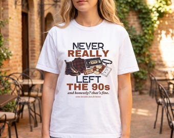 Retro 90s Graphic Tee: Never Left the 90s Nostalgia Throwback Shirt