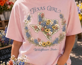 Texas Girl Shirt | Wildflower State Tee | Texas Bluebonnet Gift | Comfort Colors | Texas Floral Graphic Tee