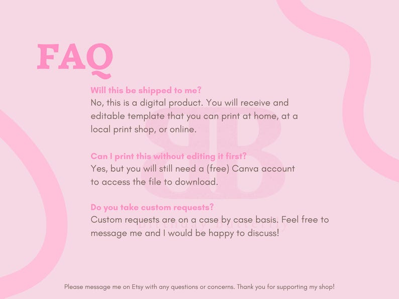 May include: A pink FAQ sheet with the word "FAQ" in large pink letters. The sheet answers questions about digital products, including printing and custom requests. The background is a light pink with abstract pink shapes.