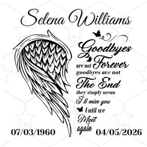 May include: A black and white memorial design featuring a stylized angel wing, the name "Selena Williams", and the dates 07/03/1960 - 04/05/2026. The text includes the phrases "Goodbyes are not Forever", "I'll miss you", and "Until we Meet again".