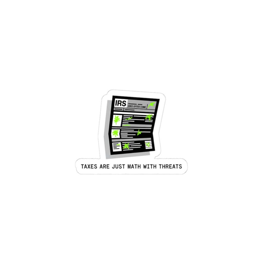 Tax Math Meme Taxes Are Just Math With Threats Kiss-cut Sticker | Tax Meme, IRS Humor ...