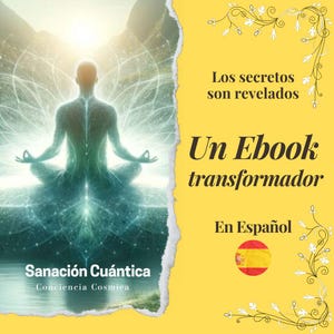 May include: An ebook cover with a meditating figure in shades of green and blue, radiating light. Text includes "Sanación Cuántica" and "Un Ebook transformador" in Spanish, with a Spanish flag icon.