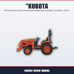 Puede incluir: Un tractor Kubota BX1800 BX2200 naranja con detalles en negro. El tractor tiene un cargador frontal y ruedas grandes de color naranja. La imagen incluye el texto "KUBOTA" y "BX1800 BX2200 TRACTOR INSTANT DOWNLOAD ORIGINAL TECHNICAL DATA". También se ve el texto "SERVICE REPAIR MANUAL".