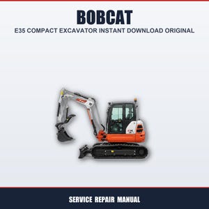 May include: An orange, black, and silver Bobcat E35 compact excavator. The image includes the text "BOBCAT" at the top, and "E35 COMPACT EXCAVATOR INSTANT DOWNLOAD ORIGINAL". The bottom of the image reads "SERVICE REPAIR MANUAL".