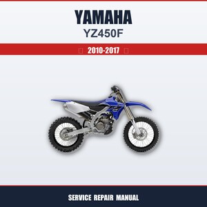 May include: A blue and white Yamaha YZ450F motorcycle. The image includes the text "YAMAHA", "YZ450F", and "2010-2017". The bottom of the image reads "SERVICE REPAIR MANUAL".