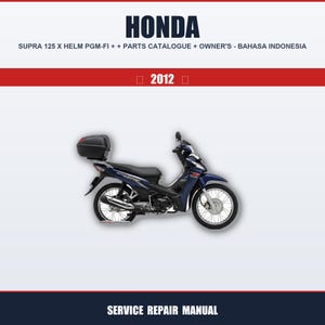 May include: A blue and black Honda Supra 125 X motorcycle with a black storage box. The image includes the text "HONDA", "SUPRA 125 X HELM PGM-FI + + PARTS CATALOGUE + OWNER'S - BAHASA INDONESIA", "2012", and "SERVICE REPAIR MANUAL".