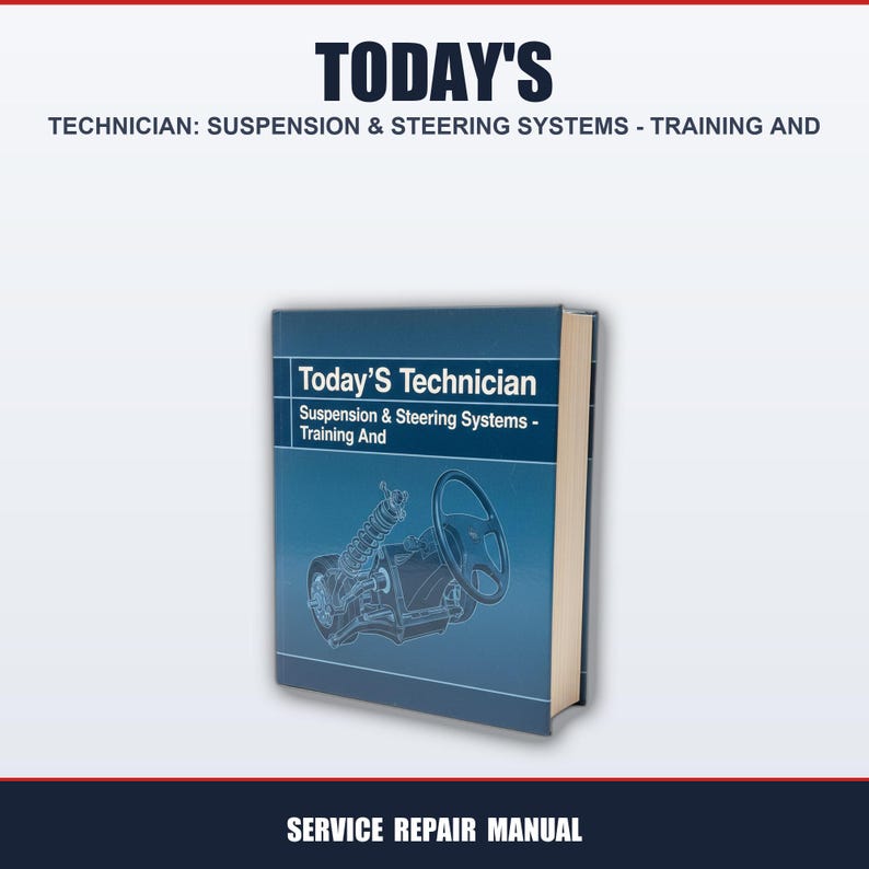 May include: A textbook titled "Today's Technician: Suspension & Steering Systems - Training And." The cover is blue with an illustration of car suspension and steering components. The words "Service Repair Manual" are at the bottom.
