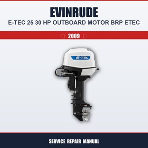 May include: A white and black Evinrude E-TEC 25 30 HP outboard motor. The motor has a white top with blue accents and the text "E-TEC". The image also includes the text "2009" and "SERVICE REPAIR MANUAL".